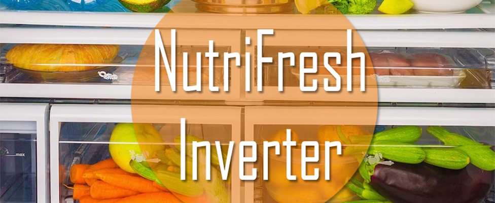 Công nghệ độc đáo NutriFresh Inverter